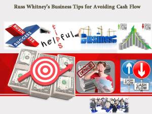 Russ Whitney's Business Tips for Avoiding Cash Flow